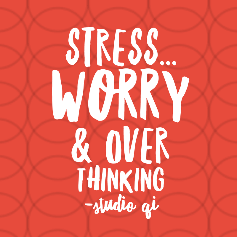 Stress: Worry & Over Thinking Stress: Worry & Over Thinking